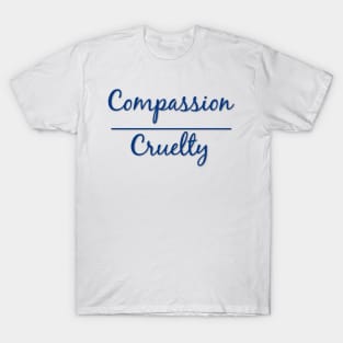 Compassion Over Cruelty Social Change T-Shirt